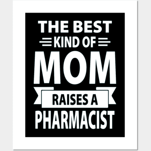 The Best Kind Of Mom Raises A Pharmacist Posters and Art